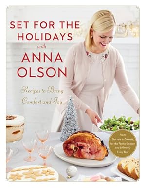 Bild des Verkufers fr Set for the Holidays With Anna Olson : Recipes for Bringing Comfort and Joy zum Verkauf von GreatBookPrices