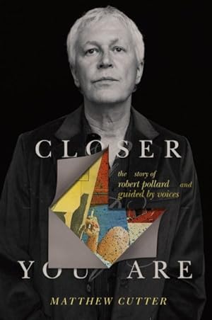Bild des Verkufers fr Closer You Are : The Story of Robert Pollard and Guided by Voices zum Verkauf von GreatBookPrices