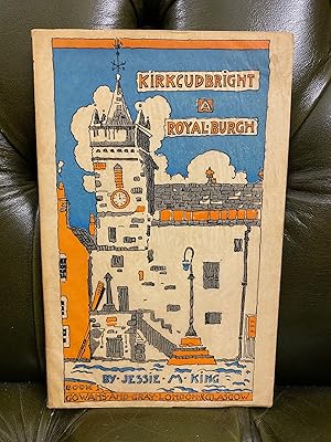 Kirkcudbright: A Royal Burgh, A Book of Drawings with Letterpress