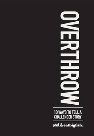 Bild des Verkufers fr Overthrow: 10 Ways to Tell a Challenger Story zum Verkauf von WeBuyBooks