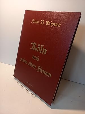 Köln und seine alten Firmen. Herausgegeben vom Verband Deutscher Wirtschaftshistoriker e.V.