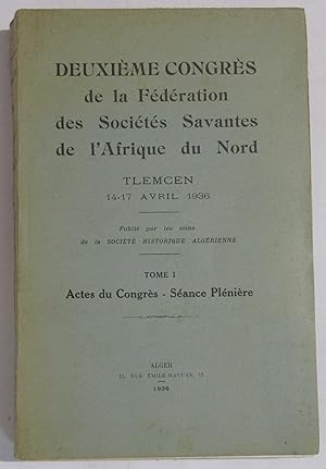 Deuxième Congrès de la Fédération des Sociétés Savantes de l'Afrique du Nord - Tlemcen 14-17 avri...