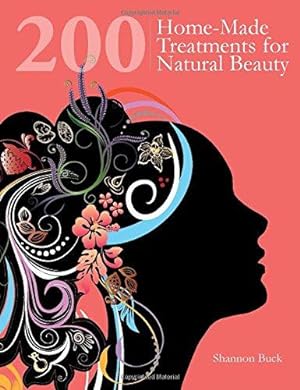 Bild des Verkufers fr 200 Home-made Treatments for Natural Beauty zum Verkauf von WeBuyBooks