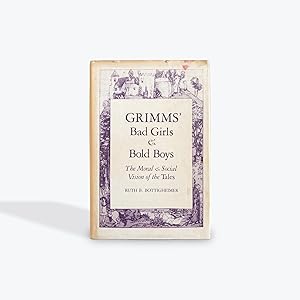 Seller image for Grimms' bad girls & bold boys: The moral & social vision of the Tales for sale by Owl Pen Books
