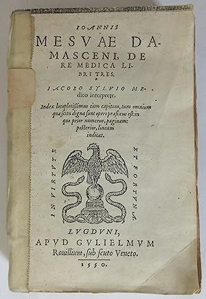 Ioannis Mesuae Damasceni , De Re Medica , libri tres , Iacobo Sylvio medico interprete