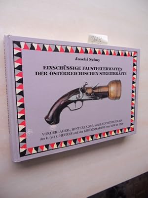Einschüssige Faustfeuerwaffen der österreichischen Streitkräfte. Vorderlader-, Hinterlader- und L...