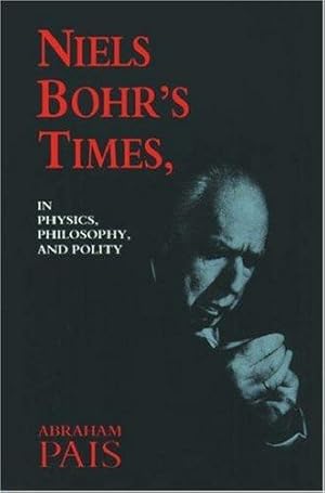 Seller image for Niels Bohr's Times: In Physics, Philosophy and Polity for sale by WeBuyBooks