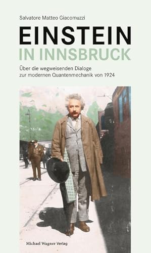 Bild des Verkufers fr Einstein in Innsbruck : ber die wegweisenden Dialoge zur modernen Quantenmechanik von 1924 zum Verkauf von Smartbuy