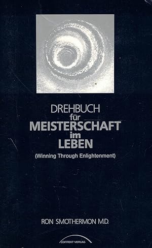 Bild des Verkufers fr Drehbuch fr Meisterschaft im Leben (Winning Through Enlightenment) zum Verkauf von Paderbuch e.Kfm. Inh. Ralf R. Eichmann