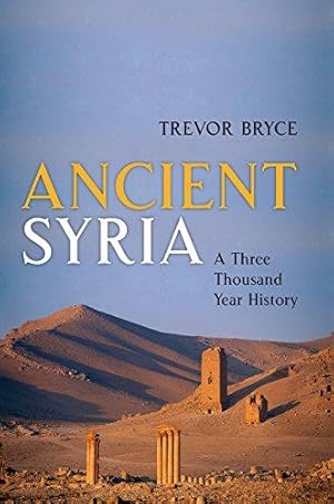 Image du vendeur pour Ancient Syria: A Three Thousand Year History mis en vente par WeBuyBooks