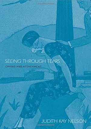 Seller image for Seeing Through Tears: Crying and Attachment for sale by WeBuyBooks