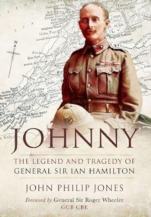 Bild des Verkufers fr Johnny: The Legend & Tragedy of General Sir Ian Hamilton zum Verkauf von WeBuyBooks