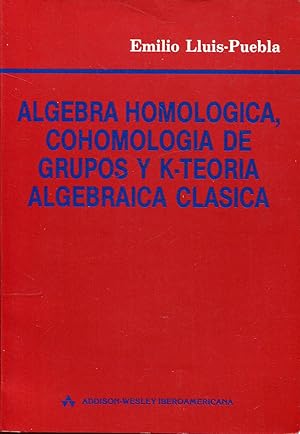 Imagen del vendedor de lgebra homolgica, cohomologa de grupos y K- teora algebraica clsica a la venta por Rincn de Lectura