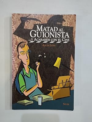 Imagen del vendedor de Matad al guionista .y acabaris con el cine a la venta por Saturnlia Llibreria