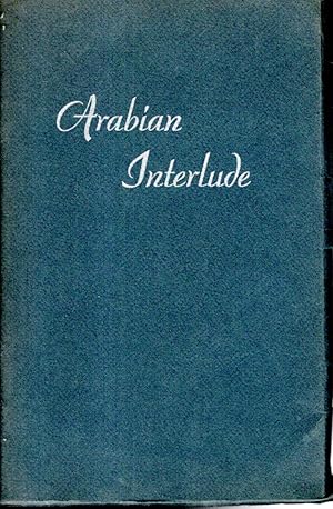 Seller image for Arabian Interlude;: Notes of a Brief Trip in the Interior of Little Known Southern Arabia, February, 1951 for sale by Dorley House Books, Inc.