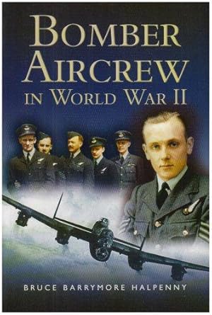 Image du vendeur pour Bomber Aircrew of World War Ii: True Stories of Frontline Air Combat mis en vente par WeBuyBooks