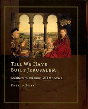 Immagine del venditore per Till We Have Built Jerusalem: Architecture, Urbanism, and the Sacred venduto da Turgid Tomes