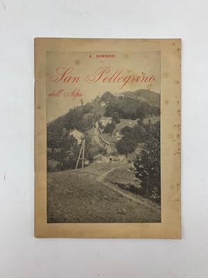 San Pellegrino dell'Alpe. Leggenda, storia, arte, poesia