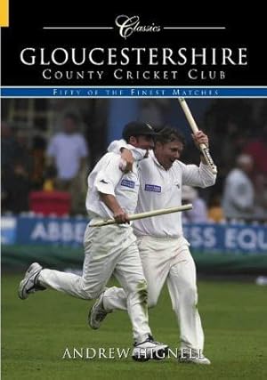 Bild des Verkufers fr Gloucestershire County Cricket Club (Classic Matches): Fifty of the Finest Matches zum Verkauf von WeBuyBooks