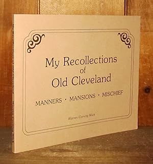 My Recollections of Old Cleveland: Manners, Mansions, Mischief