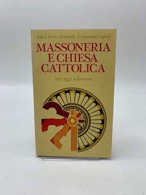 Seller image for Massoneria e Chiesa Cattolica ieri, oggi e domani for sale by Coenobium Libreria antiquaria