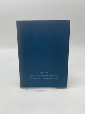 1908 - 1978. Settant'anni di vita massonica dell'obbedienza di Piazza del Gesu'