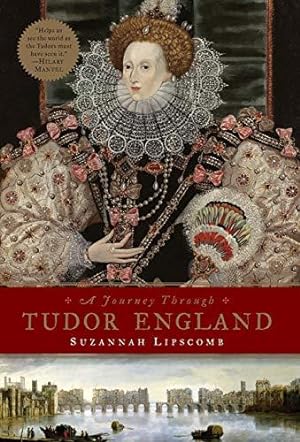 Seller image for Journey Through Tudor England: Hampton Court Palace and the Tower of London to Stratford-upon-Avon and Thornbury Castle for sale by WeBuyBooks