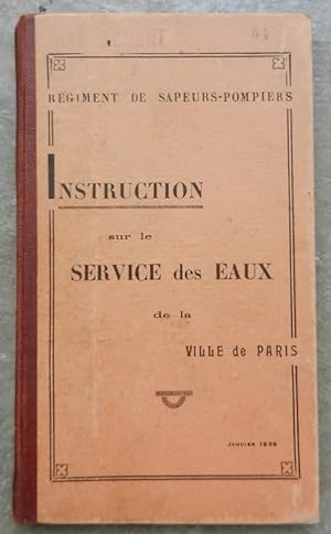Régiment de sapeurs-pompiers. Instruction sur le Service des Eaux de la ville de Paris.