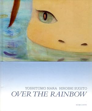 Imagen del vendedor de Over the Rainbow. Yoshitomo Nara. Hiroshi Sugito. a la venta por Antiquariat Querido - Frank Hermann