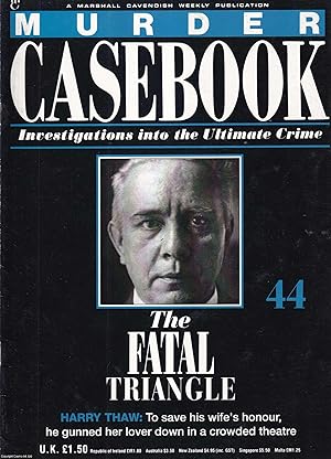 Seller image for The Fatal Triangle. Harry Thaw : To save his wife's honour, he gunned her lover down in a crowded theatre. Murder Casebook Issue 44. for sale by Cosmo Books