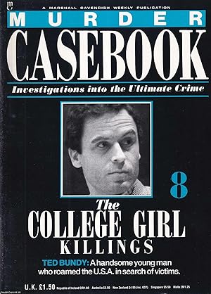Bild des Verkufers fr The College Girl Killings. Ted Bundy : A handsome young man who roamed the U.S.A. in search of victims. Murder Casebook Issue 8. zum Verkauf von Cosmo Books
