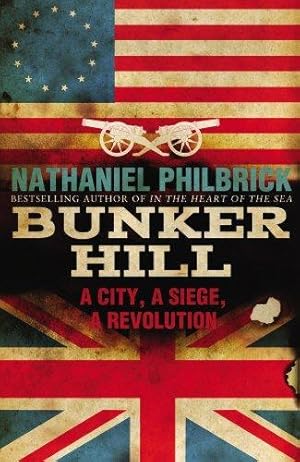 Seller image for Bunker Hill: A City, a Siege, a Revolution for sale by WeBuyBooks