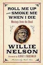 Imagen del vendedor de Roll Me Up and Smoke Me When I Die: Musings from the Road; a la venta por Harry E Bagley Books Ltd