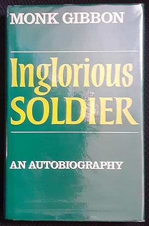 Seller image for Inglorious Soldier. An Autobiography. Inscribed by the Author. for sale by Booklore .