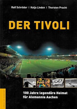 Imagen del vendedor de Der Tivoli - 100 Jahre legendre Heimat fr Aachener Alemannia. a la venta por AGON SportsWorld GmbH