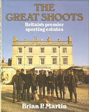 Bild des Verkufers fr THE GREAT SHOOTS: BRITAIN'S PREMIER SPORTING ESTATES. By Brian P. Martin. zum Verkauf von Coch-y-Bonddu Books Ltd