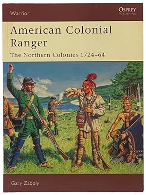 Bild des Verkufers fr American Colonial Ranger: The Northern Colonies, 1724-64 (Osprey Warrior, No. 85) zum Verkauf von Yesterday's Muse, ABAA, ILAB, IOBA