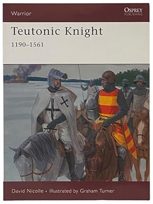 Seller image for Teutonic Knight: 1190-1561 (Osprey Warrior, No. 124) for sale by Yesterday's Muse, ABAA, ILAB, IOBA