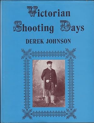 Seller image for VICTORIAN SHOOTING DAYS: EAST ANGLIA 1810-1910. By Derek E. Johnson. for sale by Coch-y-Bonddu Books Ltd