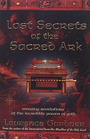 Bild des Verkufers fr Lost Secrets of the Sacred Ark: Amazing Revelations of the Incredible Power of Gold zum Verkauf von WeBuyBooks