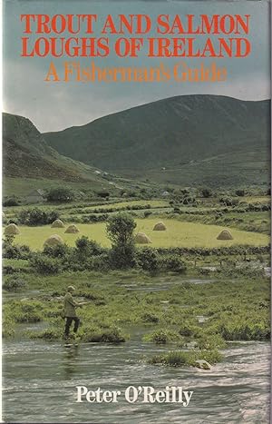 Seller image for TROUT AND SALMON RIVERS OF IRELAND: A FLYFISHER'S GUIDE. By Peter O'Reilly. for sale by Coch-y-Bonddu Books Ltd