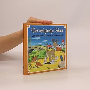 Seller image for Der habgierige Hund : Die goldene Axt und die silberne Axt for sale by Bookbot