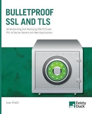 Bild des Verkufers fr Bulletproof SSL and TLS: Understanding and Deploying SSL/TLS and PKI to Secure Servers and Web Applications zum Verkauf von WeBuyBooks
