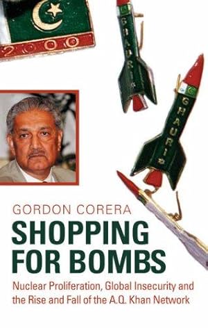 Bild des Verkufers fr Shopping for Bombs: Nuclear Proliferation, Global Insecurity, and the Rise and Fall of the A.Q. Khan Network zum Verkauf von WeBuyBooks