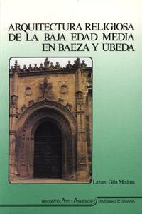 Bild des Verkufers fr Arquitectura religiosa de la baja edad media en Baeza y beda. zum Verkauf von Librera PRAGA