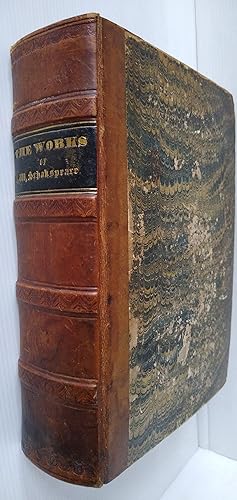 The Complete Works of William Shakspeare: Printed from the Text of the most Renowned Editors: nea...