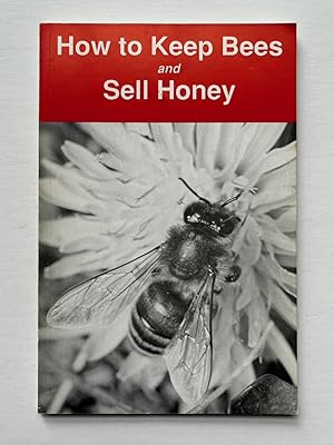 Seller image for HOW TO KEEP BEES AND SELL HONEY for sale by Jim Hodgson Books