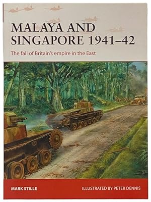 Seller image for Malaya and Singapore, 1941-42: The Fall of Britain's Empire in the East (Osprey Campaign, No. 300) for sale by Yesterday's Muse, ABAA, ILAB, IOBA