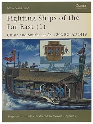Imagen del vendedor de Fighting Ships of the Far East (1): China and Southeast Asia, 202 BC - AD 1419 (Osprey New Vanguard, 61) a la venta por Yesterday's Muse, ABAA, ILAB, IOBA