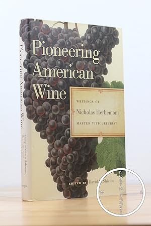 Pioneering American Wine: Writings of Nicholas Herbemont, Master Viticulturist